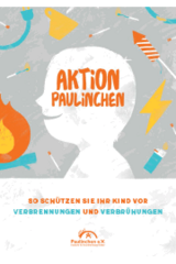 Broschüre "Aktion Paulinchen - So schützen Sie Ihr Kind vor Verbrennungen und Verbrühungen"
